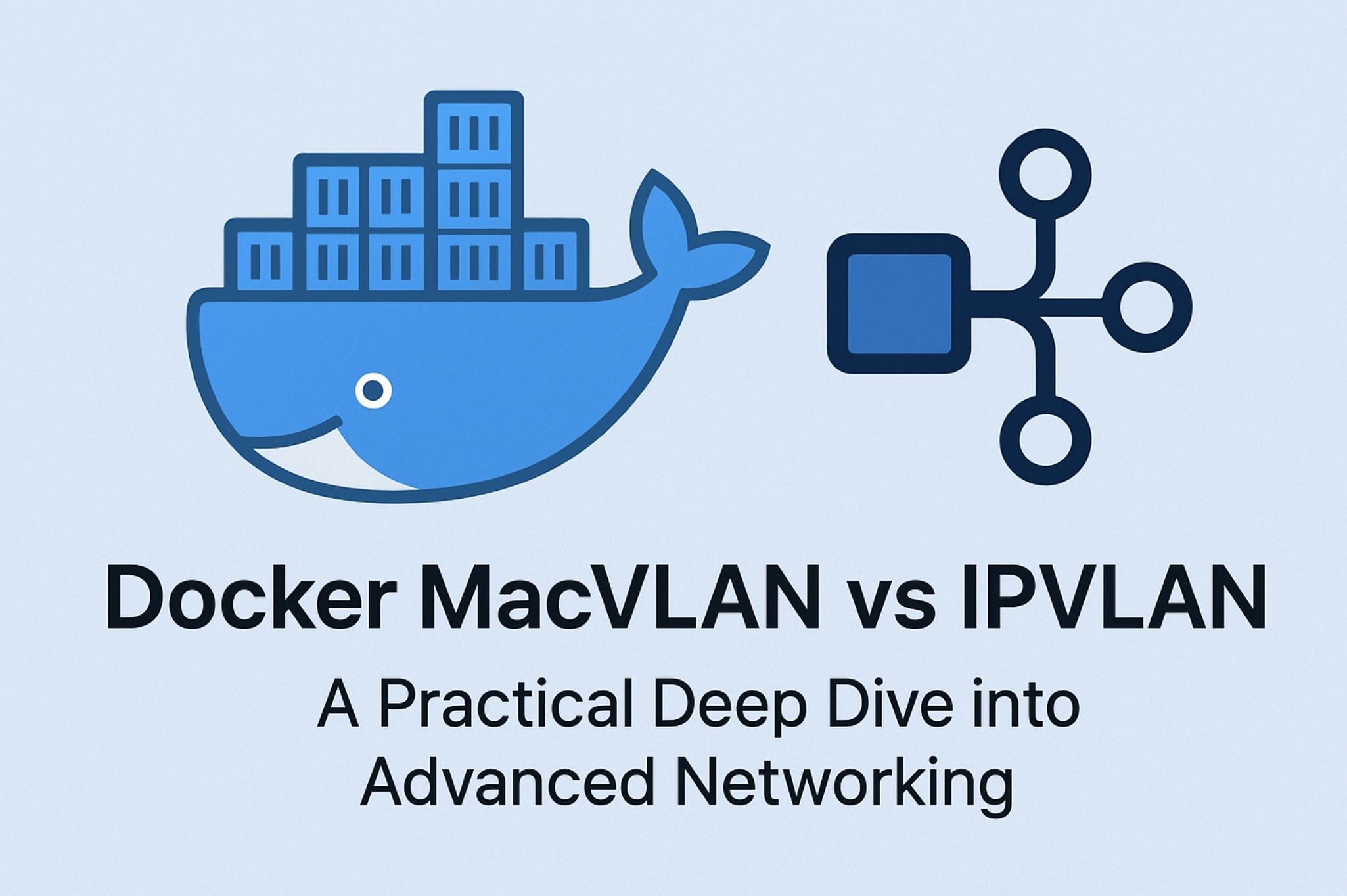 Docker MacVLAN vs IPVLAN - A Practical Deep Dive into Advanced Networking