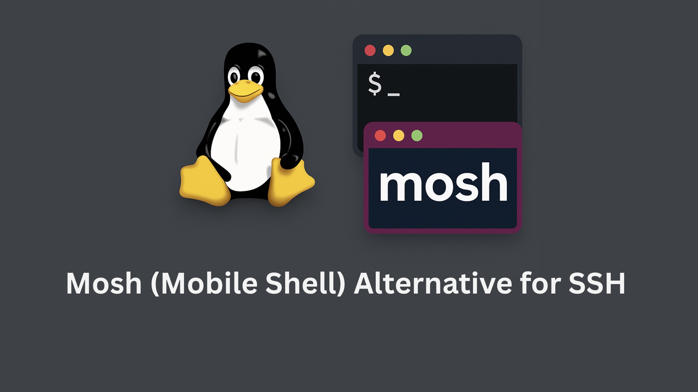 Mosh (Mobile Shell) Alternative for SSH