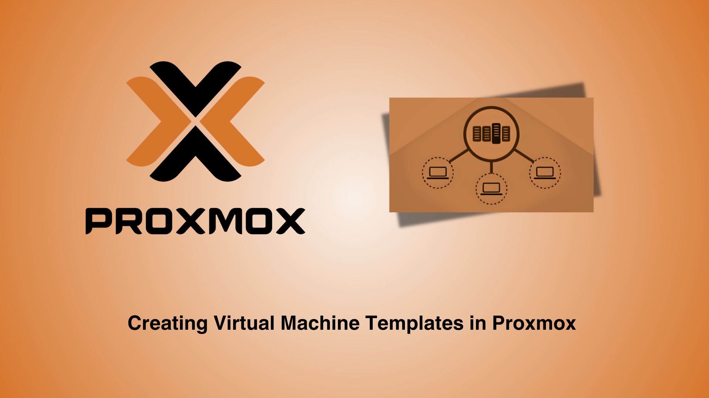 Creating Virtual Machine Templates in Proxmox