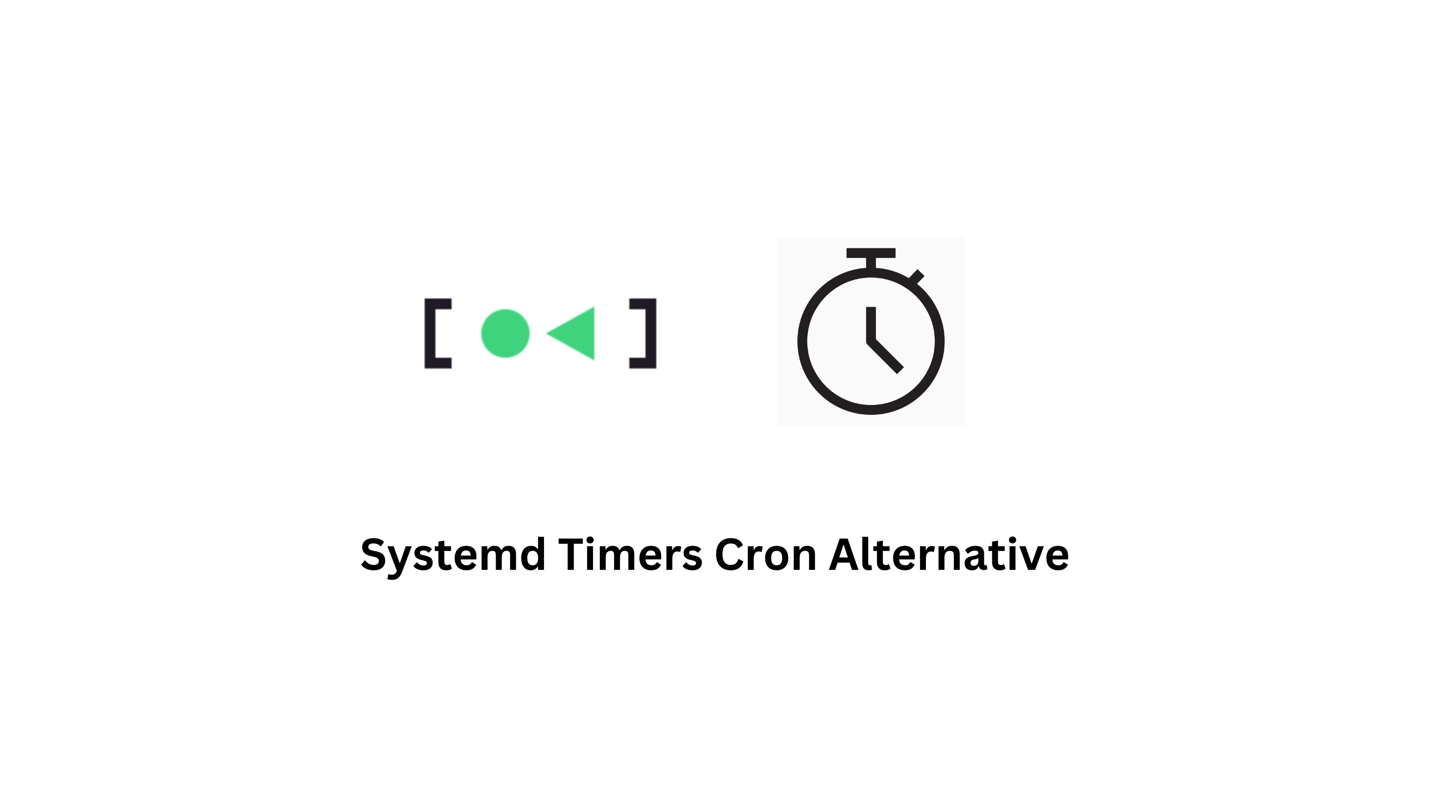 Systemd Timers Cron Alternative